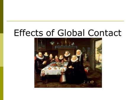 Effects of Global Contact