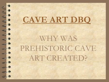 WHY WAS PREHISTORIC CAVE ART CREATED?