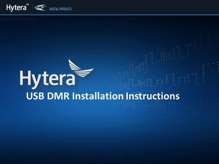 USB DMR Installation Instructions. After installing the programming cable to the radio and plugging the USB connector end to the computer USB port, then.