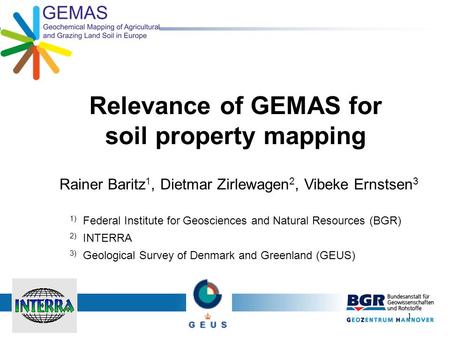 1 1) Federal Institute for Geosciences and Natural Resources (BGR) 2) INTERRA 3) Geological Survey of Denmark and Greenland (GEUS) Rainer Baritz 1, Dietmar.