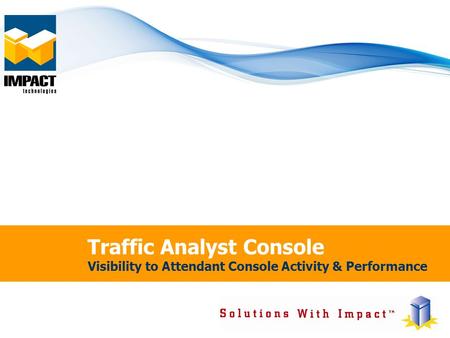 Traffic Analyst Console Visibility to Attendant Console Activity & Performance.