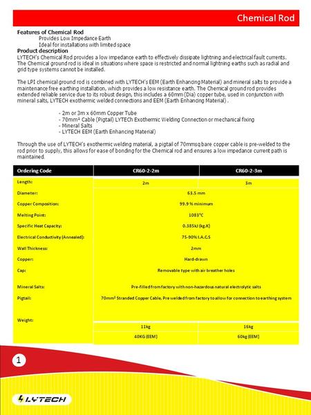 1 Chemical Rod Features of Chemical Rod Provides Low Impedance Earth Ideal for installations with limited space Product description LYTECH’s Chemical Rod.