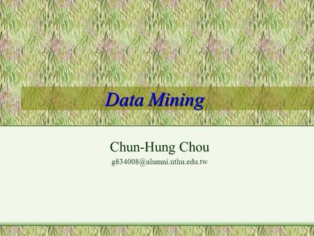 Data Mining Chun-Hung Chou