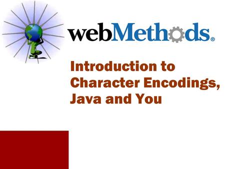 Introduction to Character Encodings, Java and You.