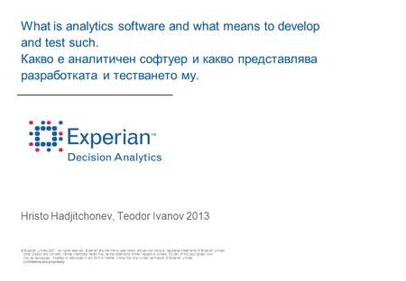 © Experian Limited 2007. All rights reserved. Experian and the marks used herein are service marks or registered trademarks of Experian Limited. Other.