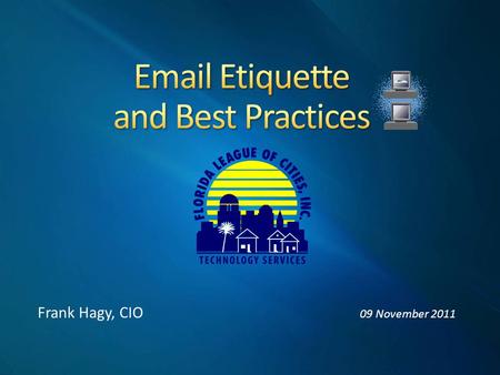 Frank Hagy, CIO 09 November 2011. © Florida League of Cities, Inc. 2011 All rights reserved Professional Image The Organization’s Personal Legal Risks.