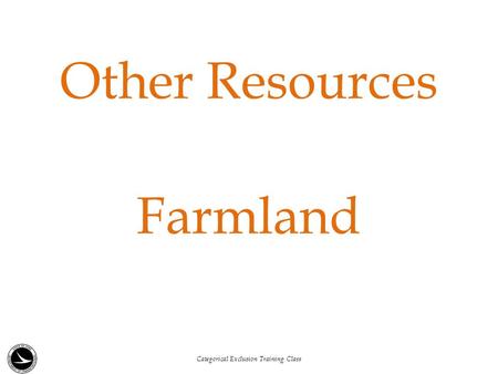 Other Resources Farmland Categorical Exclusion Training Class.