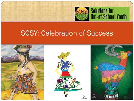 SOSY: Celebration of Success. SOSY Outcomes in 21 States As a result of implementing the SOSY MEP Consortium, we expect to be reporting the following.