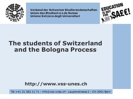 Verband der Schweizer Studierendenschaften Union des Etudiant·e·s de Suisse Unione Svizzera degli Universitari The students of Switzerland and the Bologna.