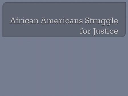  Discrimination (housing, jobs)  Segregation  Lynching (1,000 cases in the 1890s)