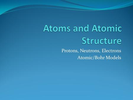 Atoms and Atomic Structure