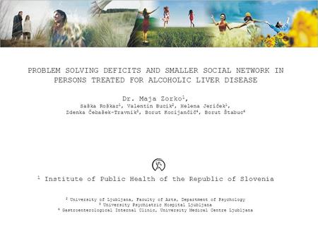 PROBLEM SOLVING DEFICITS AND SMALLER SOCIAL NETWORK IN PERSONS TREATED FOR ALCOHOLIC LIVER DISEASE Dr. Maja Zorko 1, Saška Roškar 1, Valentin Bucik 2,