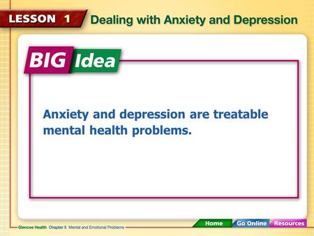 Anxiety and depression are treatable mental health problems.