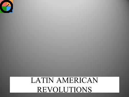 LATIN AMERICAN REVOLUTIONS