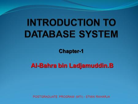 Al-Bahra bin Ladjamuddin.B POSTGRADUATE PROGRAM (MTI) - STMIK RAHARJA Chapter-1.