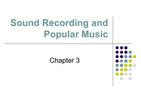 Sound Recording and Popular Music Chapter 3. “It’s not supposed to be a model for anything else. It was simply a response to situation. We’re out of contract.