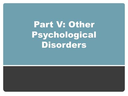 Part V: Other Psychological Disorders. Bipolar Disorder Chapter 19 Joseph C. Blader and Gabrielle A. Carlson.