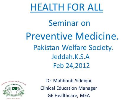 Dr. Mahboub Siddiqui Clinical Education Manager GE Healthcare, MEA