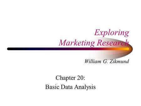 Exploring Marketing Research William G. Zikmund Chapter 20: Basic Data Analysis.