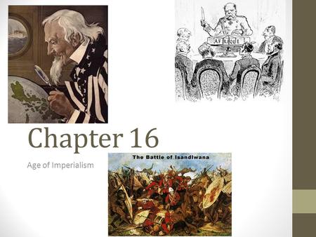 Chapter 16 Age of Imperialism. Warm up: Answer each of the following questions. Use yesterday’s notes. 1. What were the 4 MAIN causes for Imperialism?