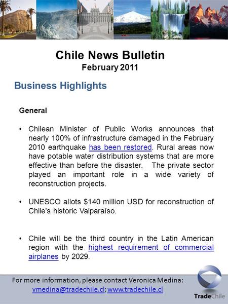 Chile News Bulletin February 2011 For more information, please contact Veronica Medina: