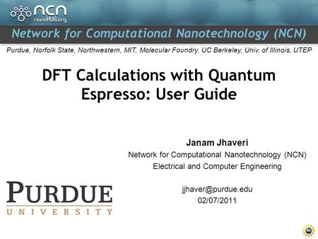 Network for Computational Nanotechnology (NCN) Purdue, Norfolk State, Northwestern, MIT, Molecular Foundry, UC Berkeley, Univ. of Illinois, UTEP DFT Calculations.