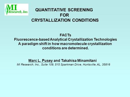 QUANTITATIVE SCREENING FOR CRYSTALLIZATION CONDITIONS Marc L. Pusey and Takahisa Minamitani MI Research, Inc., Suite 109, 515 Sparkman Drive, Huntsville,