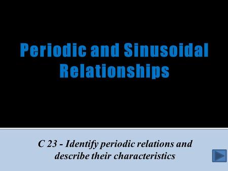 C 23 - Identify periodic relations and describe their characteristics.