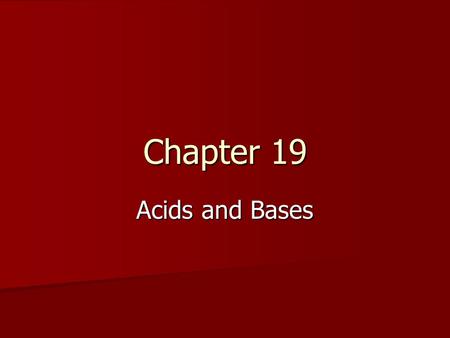 Chapter 19 Acids and Bases.