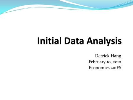 Derrick Hang February 10, 2010 Economics 201FS. Apple Inc. (AAPL): January 16, 1997 – January 7, 2009 2,920 Days IBM (IBM): April 9, 1997 – January 7,