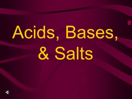 Acids, Bases, & Salts What is an ACID? pH less than 7.