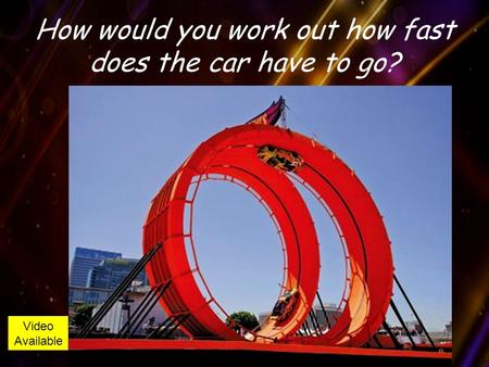 How would you work out how fast does the car have to go? Video Available.