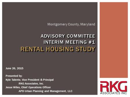 June 26, 2015 Presented by: Kyle Talente, Vice President & Principal RKG Associates, Inc. Jesse Wiles, Chief Operations Officer APD Urban Planning and.