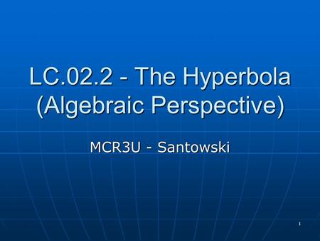 1 LC.02.2 - The Hyperbola (Algebraic Perspective) MCR3U - Santowski.