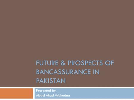 Future & Prospects of Bancassurance in Pakistan