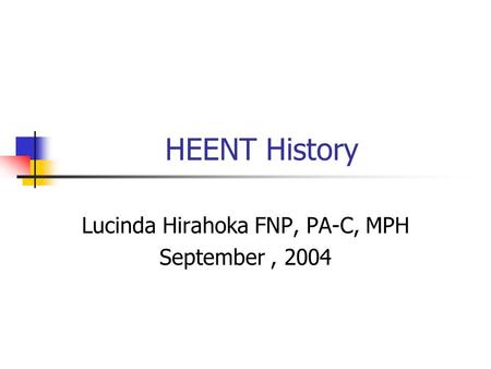 Lucinda Hirahoka FNP, PA-C, MPH September , 2004