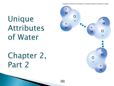 Unique Attributes of Water Chapter 2, Part 2.  Water covers 75% of the Earth’s surface.  Water is unusual because it is the only compound which exists.