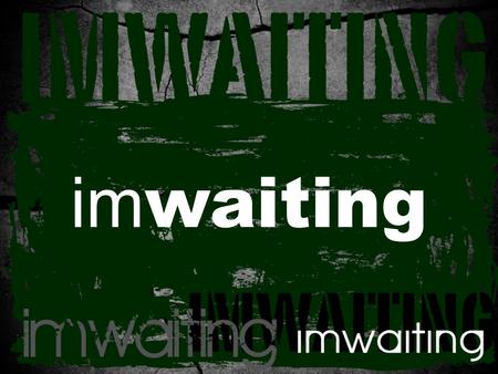 Im waiting. Pregnancy Resource Center Vanessa Clifford Director of Abstinence Education (760) 945-HOPE (4673) Pregnancy Testing, Option Counseling, Ultrasounds,