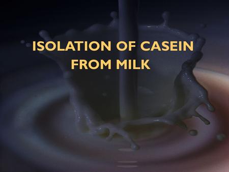 Isolation of casein from milk