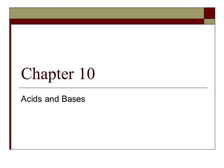 Chapter 10 Acids and Bases.