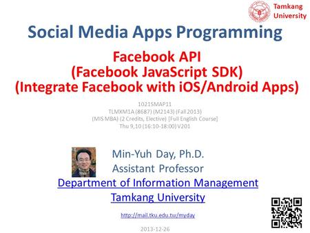 Social Media Apps Programming Min-Yuh Day, Ph.D. Assistant Professor Department of Information Management Tamkang University