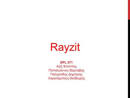 Rayzit EPL 371 Aζίζ Φίλιππος Παπαϊωάννου Βαρνάβας Πασχαλίδης Δημήτρης Χαραλάμπους Θεόδωρος.