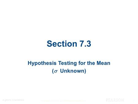 Copyright © 2015, 2012, and 2009 Pearson Education, Inc. 1 Section 7.3 Hypothesis Testing for the Mean (  Unknown).