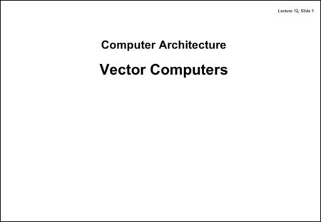 Computer Architecture Vector Computers