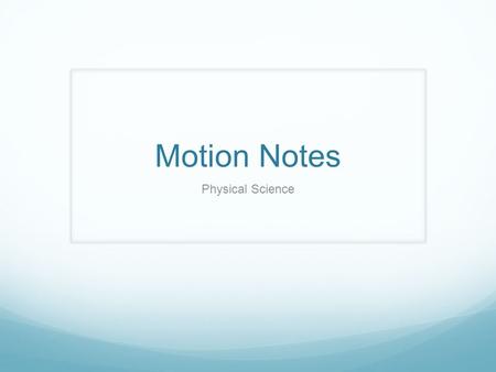 Motion Notes Physical Science.