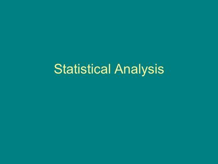 Statistical Analysis. Basic Calculations Mean - Average Median - Middle Mode – Most often Range – Diff. b/w the highest and lowest.