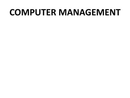 COMPUTER MANAGEMENT. System start-up Before switching on a computer, make sure that all the components are properly connected. The computer must be connected.