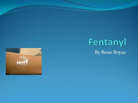 By Rene Boyas. Names Chemical formula is C 22 H 28 N 2 O Its chemical name is N-(1-(2-phenethyl)-4-piperidinyl-N-phenyl- propanamide. Like heroin morphine.