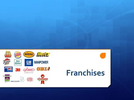 Franchises.