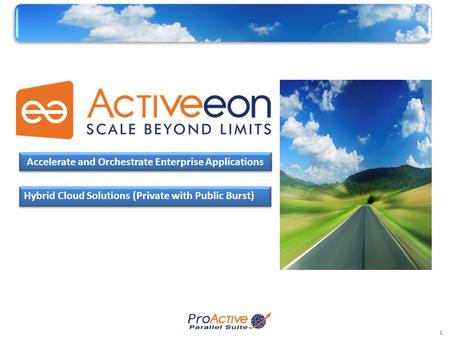 1 1 Hybrid Cloud Solutions (Private with Public Burst) Accelerate and Orchestrate Enterprise Applications.